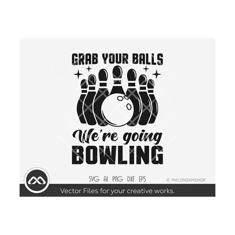 Bowling Svg Grab Your Balls Were Going Bowling Bowling Sv Inspire