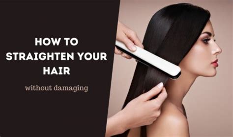 How To Straighten Your Hair Without Damaging It Secret Hacks Homeliness