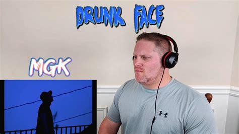 Machine Gun Kelly Drunk Face Official Music Video Reaction Youtube