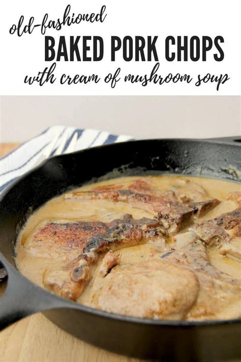 Condensed cream of mushroom soup. Baked Pork chops with Cream of mushroom Soup — a quick and ...