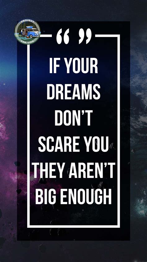 Dream Big And Scare Yourself Inspirational Words Wanderlust Quotes