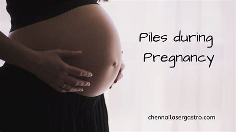 How To Cope With Piles During Pregnancy Chennai Laser Gastro
