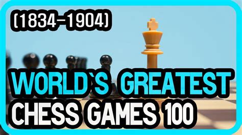 Worlds Greatest Chess Games 100 1834 1904 역사상 가장 훌륭한 체스게임 100