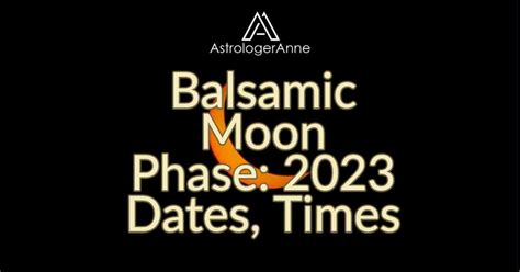 Balsamic Moon Phase Dates 2023 • Astrologeranne