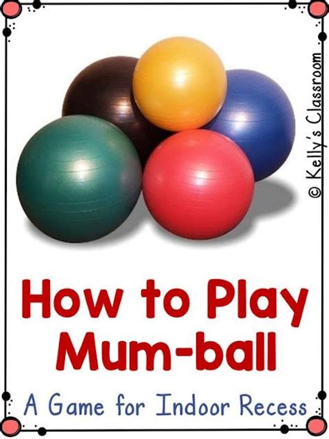 Mumball Mum Ball Is A Fun Game To Play As A Brain Break Or For Inside Recess Learn The Rules