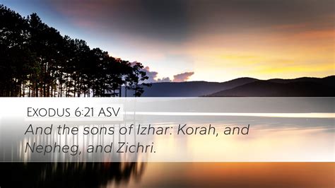 Exodus 6 21 ASV Desktop Wallpaper And The Sons Of Izhar Korah And