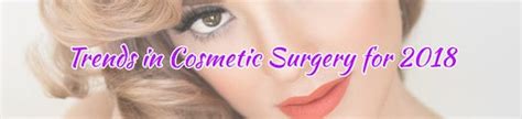 trends in cosmetic surgery for 2018