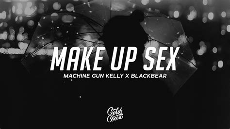 Machine Gun Kelly And Blackbear Make Up Sex Lyrics Youtube Music