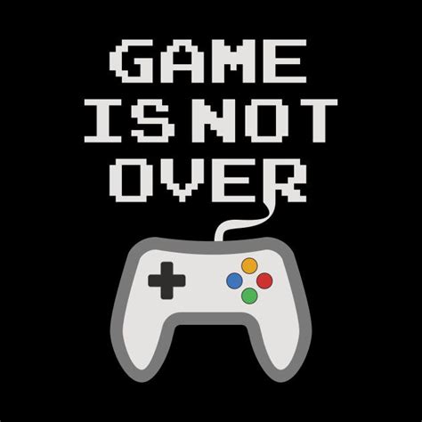 Check Out This Awesome Gameisnotover Design On Teepublic