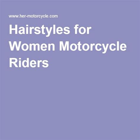 hairstyles for women motorcycle riders female motorcycle riders womens hairstyles motorcycle