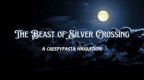 The Beast Of Silver Crossing Creepypasta Narration Youtube