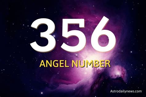 356 Angel Number Meaning And Symbolism Astrodailynews