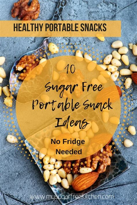Steal My List Of Sugar Free Fridge Free Healthy Portable Snack Ideas To
