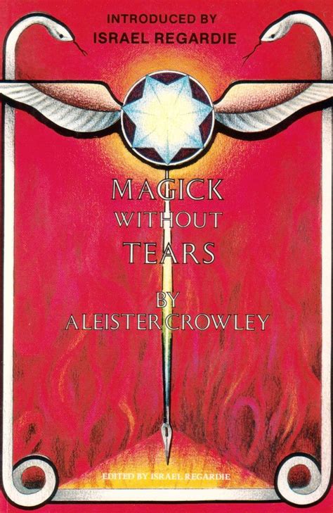 Aleister Crowleys Magick Without Tears Aleister Crowley Magick