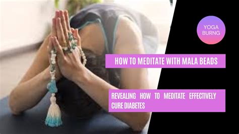 how to meditate with mala beads revealing how to meditate effectively cure diabetes yoga burng