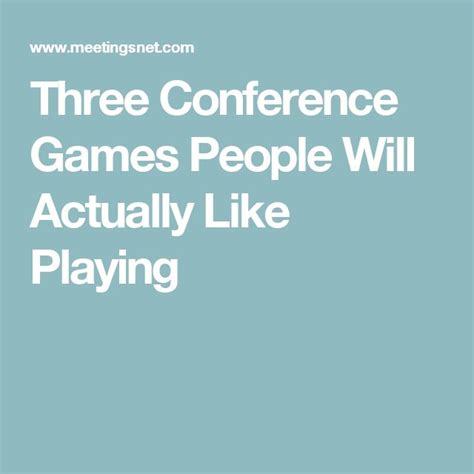 Three Conference Games People Will Actually Like Playing Conference