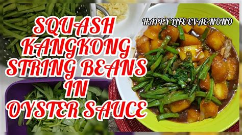 Lutong Pinoysauteed Squash String Beans And Kangkong In Oyster Sauce