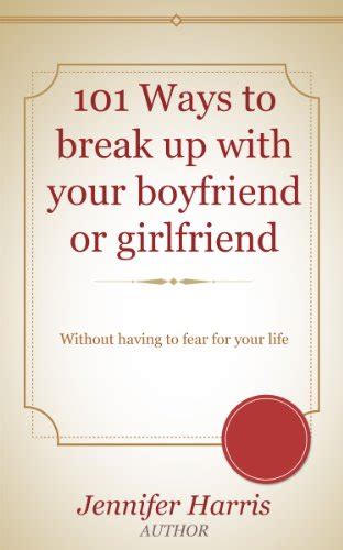 101 Ways To Break Up With Your Boyfriend Or Girlfriend Escape The