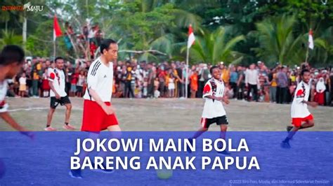 Keseruan Jokowi Main Bola Bareng Anak Papua Youtube