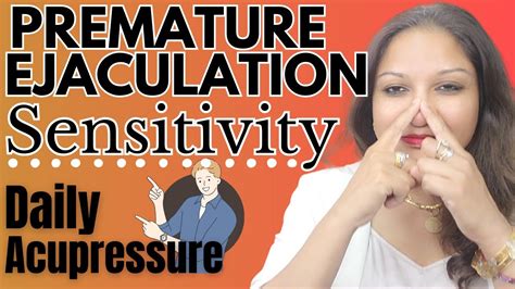 Premature Ejaculation Daily Acupressure For Sensitivity Part 1 Mens Health Youtube