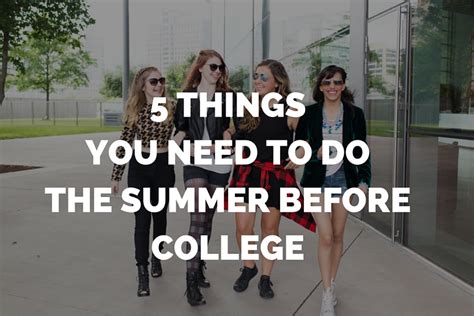 5 Things You Need To Do The Summer Before College Dallas Senior