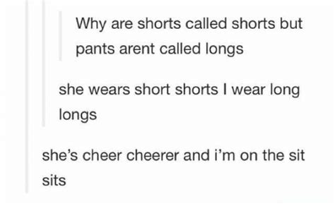 Why Are Shorts Called Shorts But Pants Arent Called Longs She Wears