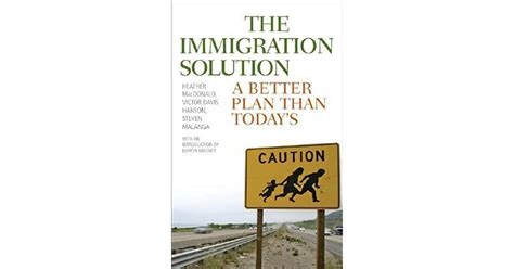 the immigration solution a better plan than today s by heather mac donald