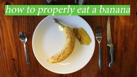 How To Properly Eat A Banana Youtube