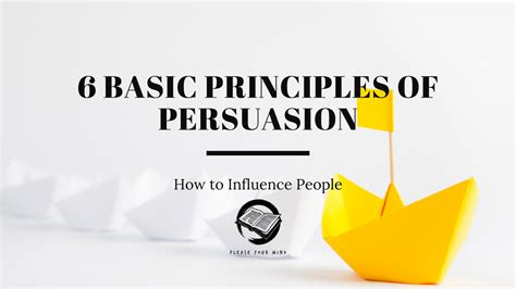 6 Basic Principles Of Persuasion Please Your Mind