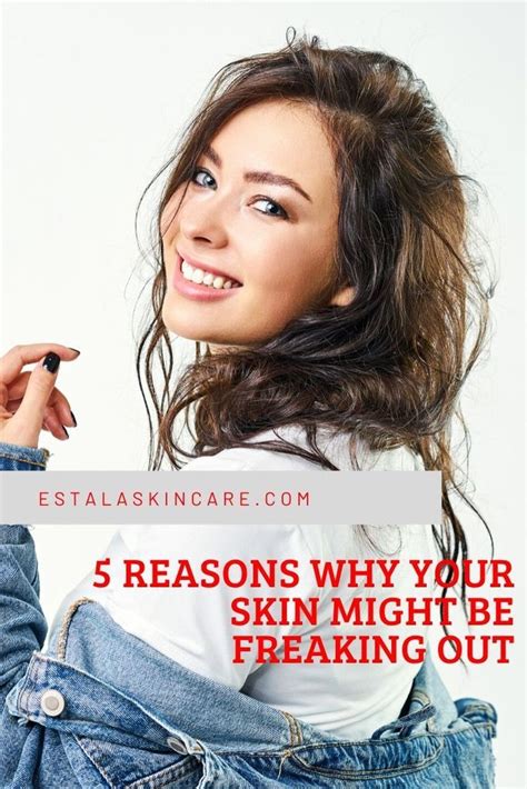 5 Reasons Why Your Skin Might Be Freaking Out Estala Skin Care Acne