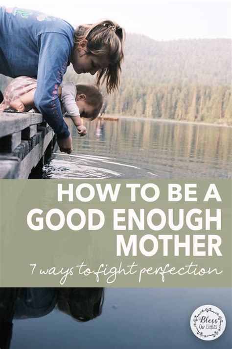 How To Be A Good Enough Mom 7 Ways To Start Thriving In Motherhood