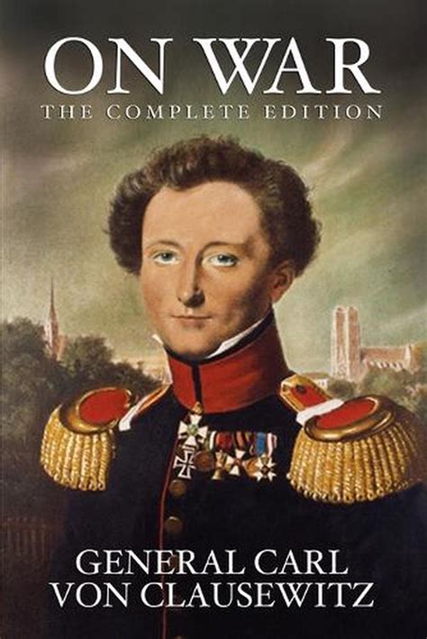 On War The Complete Edition By General Carl Von Clausewitz English