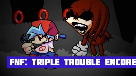 Fnf Triple Trouble Encore Youtube