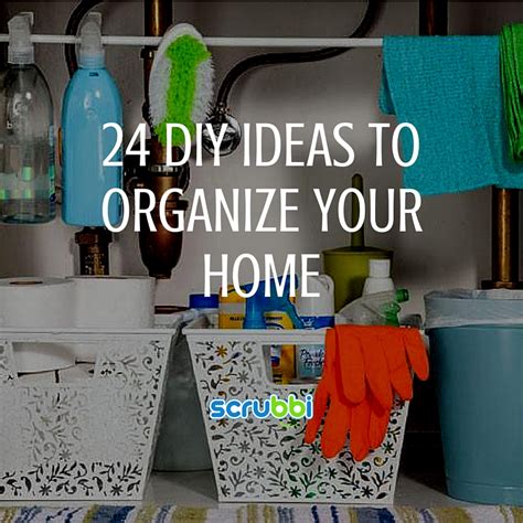 Scrubbi Tips N Tricks 24 Diy Ideas To Organize Your Home