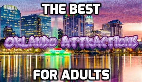 The Best Orlando Attractions For The Adults In The Party Staypromo