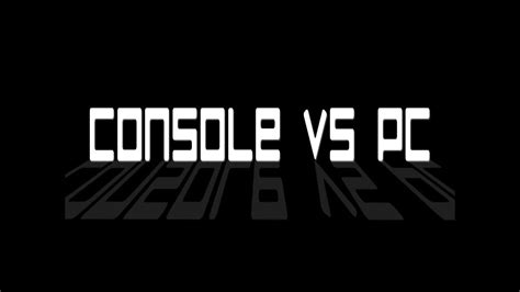 Pc Vs Console Gaming Youtube