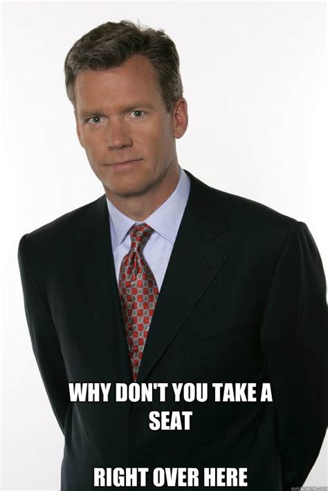 Why Don T You Take A Seat Right Over Here Chris Hansen Quickmeme