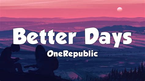 Onerepublic Better Days Lyrics Youtube