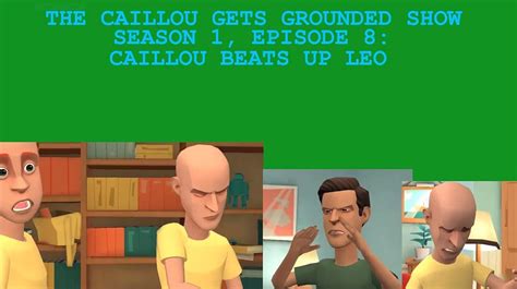 Ashtonimations Caillou Gets Grounded Show Caillou Beats Up Leo Tv