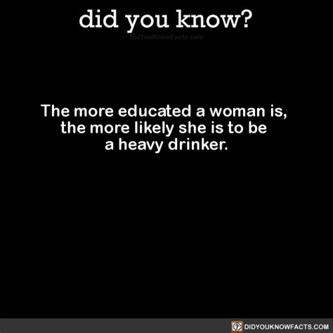 The More Educated A Woman Is The More Likely She Did You Know
