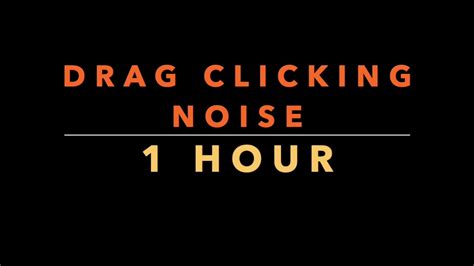 Drag Clicking Noise 1 Hour YouTube