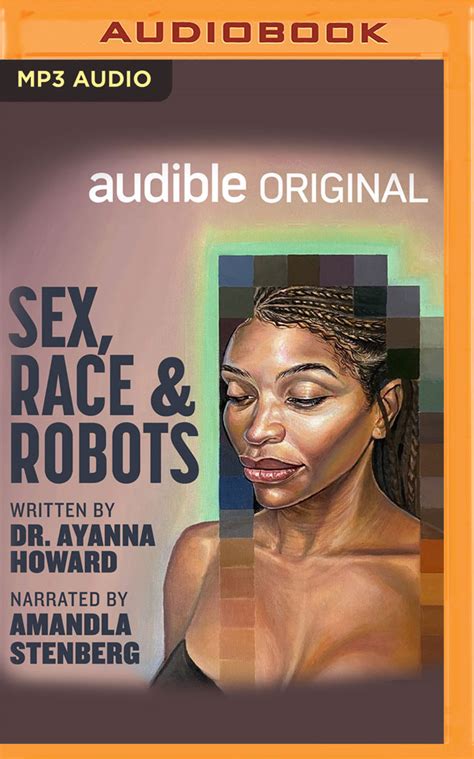 Sex Race And Robots How To Be Human In The Age Of Ai By Dr Ayanna