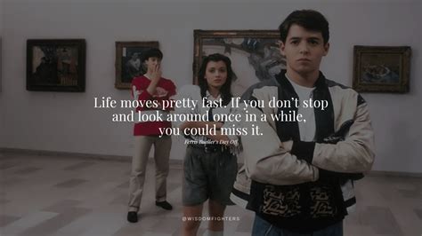 Life Moves Pretty Fast Quote Ferris Bueller