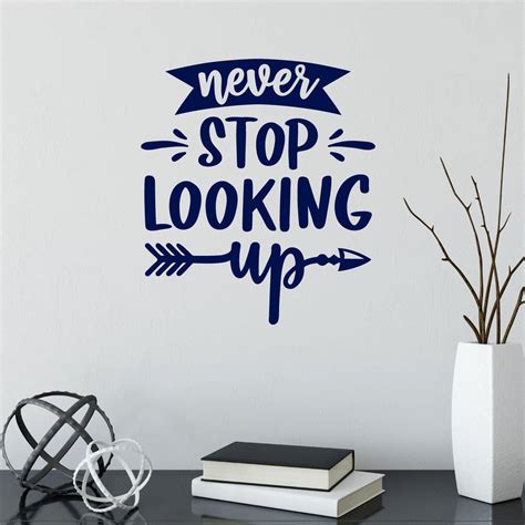 Never Stop Looking Up Motivational Wall Sticker Quote Wall Stickers Quotes Wall Decal Quotes