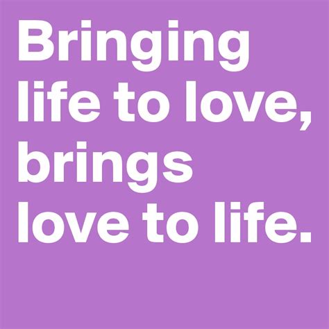 Bringing Life To Love Brings Love To Life Post By Indigoshakti On