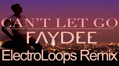 Faydee Can T Let Go Tekst - Faydee - Can't Let Go (ElectroLoops Remix 2014) - YouTube