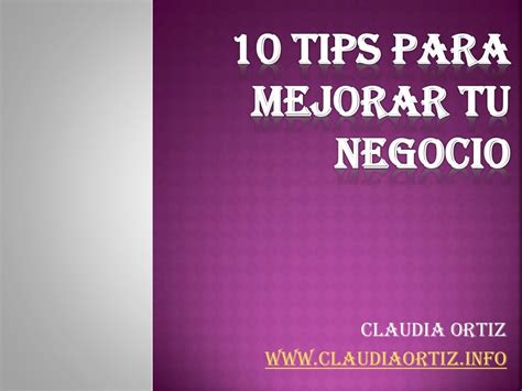 10 Tips Para Mejorar Tu Negocio Con Claudia Ortiz