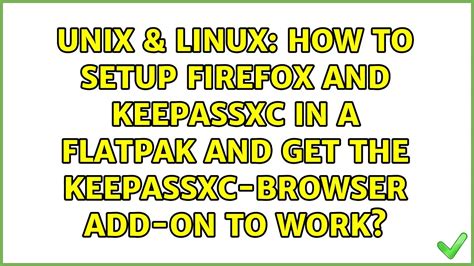 How To Setup Firefox And Keepassxc In A Flatpak And Get The Keepassxc