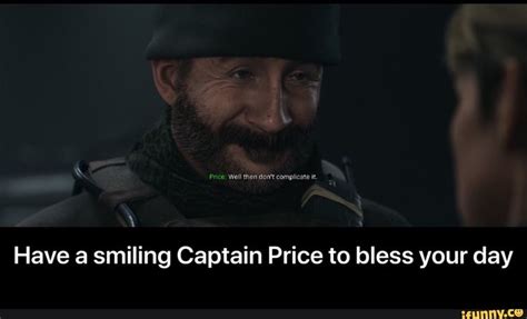 Have A Smiling Captain Price To Bless Your Day Have A Smiling Captain