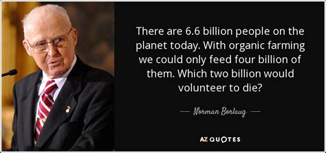 Top 25 Quotes By Norman Borlaug A Z Quotes